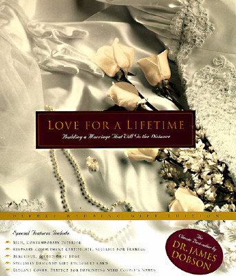 Love for a Lifetime: Building a Marriage That Will Go the Distance