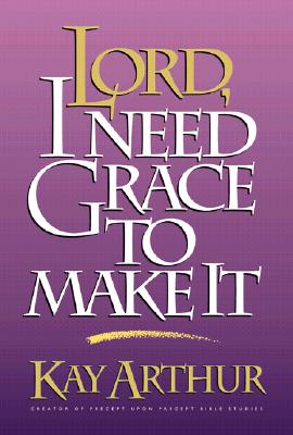 Lord, I Need Grace to Make It (Lord Series)