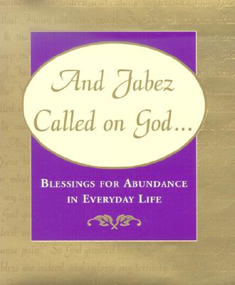 And Jabez Called on God: Blessings for Abundance in Everyday Life (Mini Book, Scripture) (Petites)
