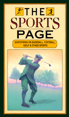 The Sports Page: Quotations on Baseball, Football, Golf and Other Sports Beilenson, Peter and Design, Michel