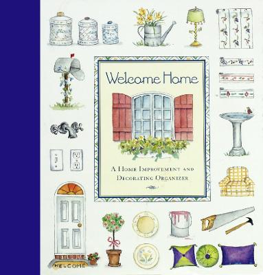 Image for Welcome Home: A Home Improvement and Decorating Organizer (Personal Organizers) Welcome Home: A Home Improvement and Decorating Organizer (Personal Organizers)