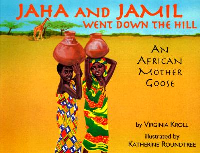 Jaha and Jamil Went Down the Hill: An African Mother Goose
