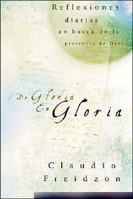 De Gloria en Gloria (From Glory to Glory)