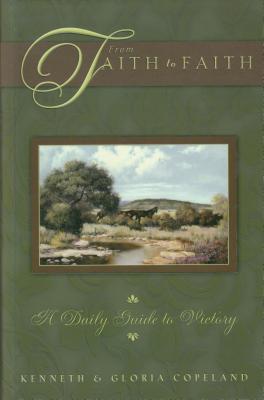 From Faith to Faith: A Daily Guide to Victory : For Men