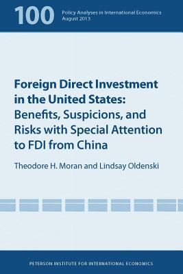 Foreign Direct Investment in the United States: Benefits, Suspicions, and Risks with Special Attention to FDI from China (Policy Analyses in International Economics)