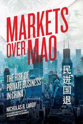 Markets over Mao The Rise of Private Business in China