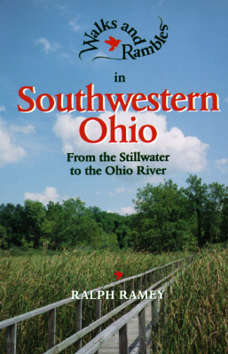 Walks and Rambles in Southwestern Ohio: From the Stillwater to the Ohio River.