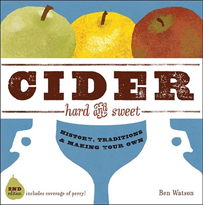 Cider Hard And Sweet: History, Traditions & Making Your Own - 2nd Edition