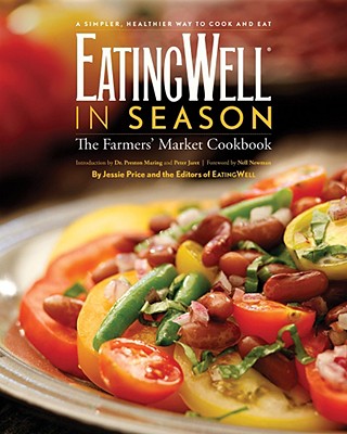 Eating Well In Season: The Farmers' Market Cookbook