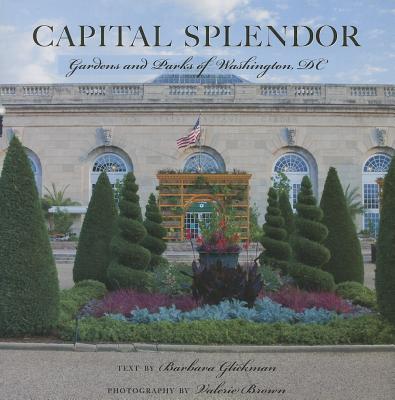 Capital Splendor: Parks & Gardens of Washington, D.C.