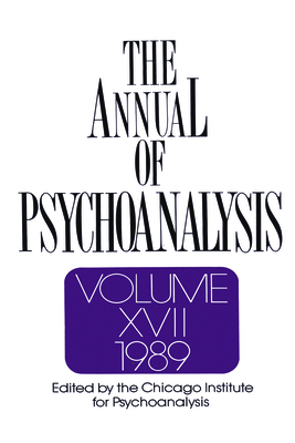 The Annual of Psychoanalysis, Volume XVII (1989)