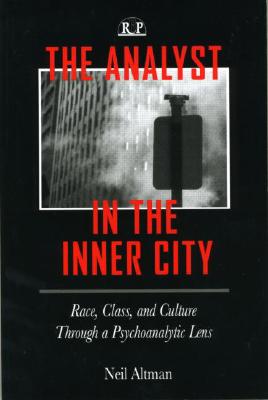 The Analyst in the Inner City: Race, Class, and Culture Through a Psychoanalytic Lens (Relational Perspectives Book Series)