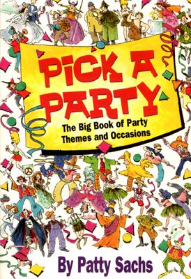 Pick a Party: The Big Book of Party Themes