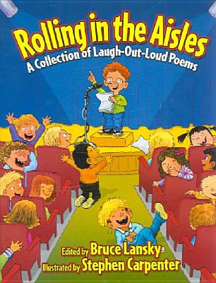 Rolling in the Aisles: A Collection of Laugh-Out-Loud Poems (Kids Pick the Funniest Poems)