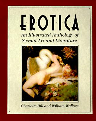 Erotica: An Illustrated Anthology of Sexual Art and Literature