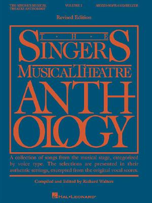 Image for The Singer's musical theatre anthology : a collection of songs from the musical stage, categorized by voice type. Mezzo-soprano/Belter. Volume 1 The Singer's musical theatre anthology : a collection of songs from the musical stage, categorized by voice type. Mezzo-soprano/Belter. Volume 1