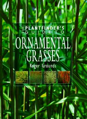 The Plantfinder's Guide To Ornamental Grasses