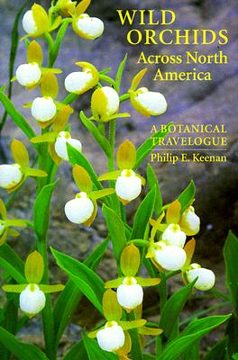 Wild Orchids Across North America: A Botanical Travelogue