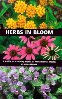 Image for Herbs in Bloom: A Guide to Growing Herbs As Ornamental Plants