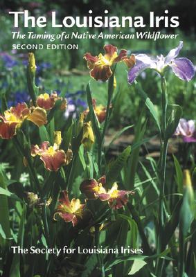 The Louisiana Iris - The Taming Of A Native American Wildflower