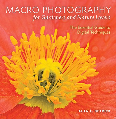 Image for MACRO PHOTOGRAPHY FOR GARDENERS AND NATURE LOVERS