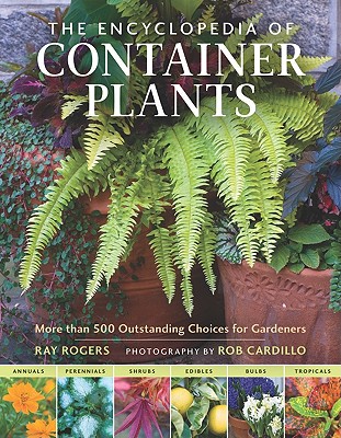 The Encyclopedia Of Container Plants - More The 500 OUtstanding Choices For Gardeners