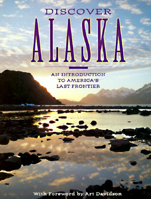 Discover Alaska: An Introduction to America's Last Frontier
