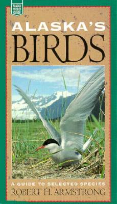 Image for Alaska's Birds: A Guide to Selected Species (Alaska Pocket Guide) Alaska's Birds: A Guide to Selected Species (Alaska Pocket Guide)