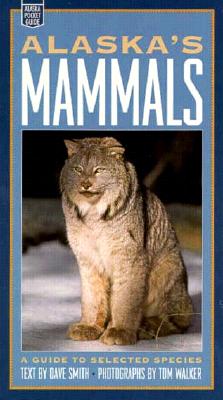 Image for ALASKA'S MAMMALS: GUIDE TO SELECTED SPECIES ALASKA'S MAMMALS: GUIDE TO SELECTED SPECIES
