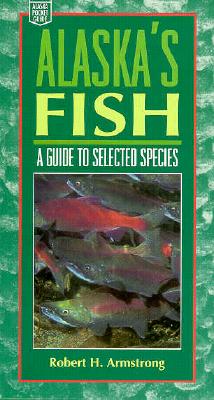Image for Alaska's Fish: A Guide to Selected Species (Alaska Pocket Guide) Alaska's Fish: A Guide to Selected Species (Alaska Pocket Guide)