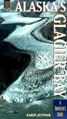 Image for Alaskas Glacier Bay: A Traveler's Guide (Alaska Pocket Guide) Alaskas Glacier Bay: A Traveler's Guide (Alaska Pocket Guide)