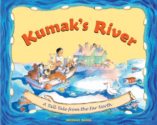 Image for Kumak's River: A Tall Tale from the Far North Kumak's River: A Tall Tale from the Far North