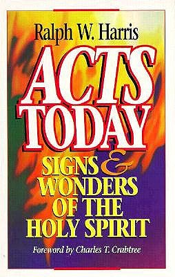 Image for Acts Today: Signs and Wonders of the Holy Spirit Acts Today: Signs and Wonders of the Holy Spirit