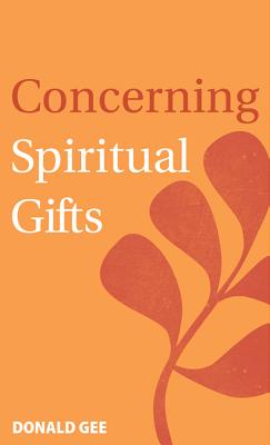 Image for Concerning Spiritual Gifts Concerning Spiritual Gifts