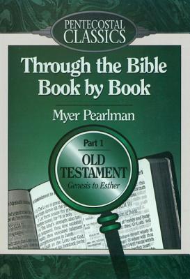 Through the Bible Book by Book: Genesis to Esthe/Part 1