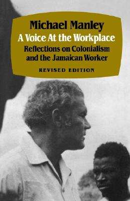 A Voice at the Workplace: Reflections on Colonialism and the Jamaican Worker