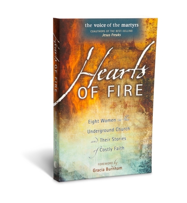 Image for Hearts of Fire: Eight Women in the Underground Church and Their Stories of Costly Faith