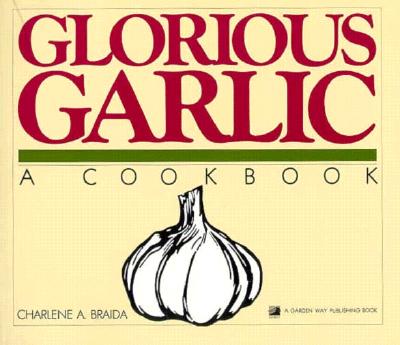 Image for Glorious Garlic: A Cookbook