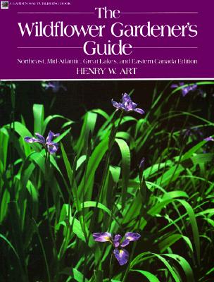 Image for The Wildflower Gardener s Guide -  Northeast, Mid- Atlantic, Great Lakes, And eAstern Canada Edition