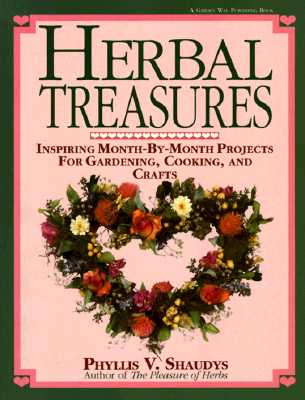 Herbal Treasures: Inspiring Month-by-Month Projects for Gardening, Cooking, and Crafts