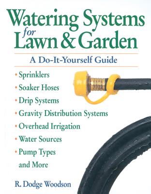 Image for Watering Systems For Lawn & Garden A Do It Yourself Guide