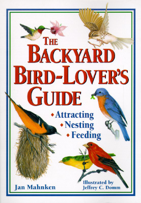 Image for The Backyard Bird-Lover's Guide: Attracting, Nesting, Feeding