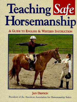 Image for Teaching Safe Horsemanship: A Guide to English & Western Instruction