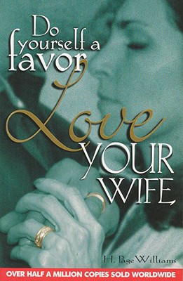 Image for Do Yourself a Favor: Love Your Wife Do Yourself a Favor: Love Your Wife