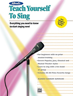 Alfred's Teach Yourself to Sing: Everything you need to know to start singing now!, Book & Enhanced CD (Teach Yourself Series)