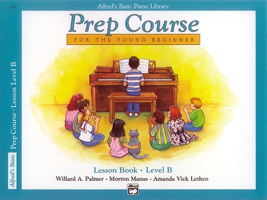 Alfreds Basic Piano Library : Prep Course Lesson Book Level B