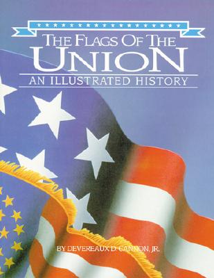 The Flags of the Union: An Illustrated History (Flags of the Civil War)