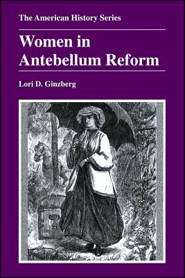 Women in Antebellum Reform (The American History Series)