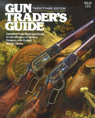 Gun Trader's Guide 23rd Edition; Gun Trader's Guide 23rd Edition