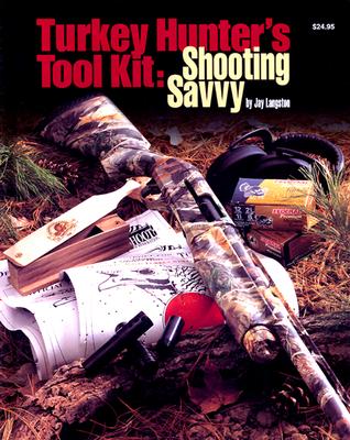 Turkey Hunter's Tool Kit: Shooting Savvy